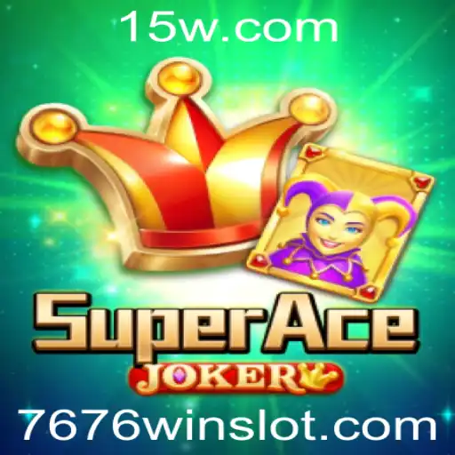 Descubra o Mundo Encantado de SuperAceJoker: Como Jogar e Vencer com a Estratégia 7676 Win